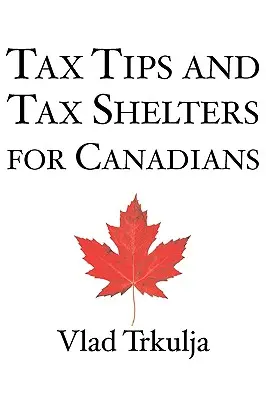 Conseils fiscaux et abris fiscaux pour les Canadiens - Tax Tips and Tax Shelters for Canadians