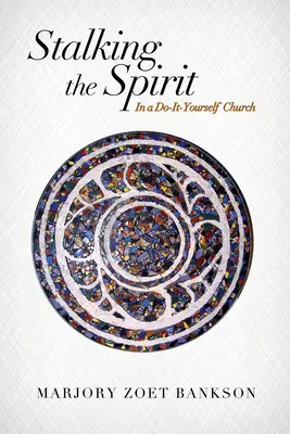 Traquer l'esprit : Dans une église bricolée - Stalking the Spirit: In a Do-It-Yourself Church