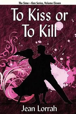 Embrasser ou tuer : Sime Gen, livre onze - To Kiss or to Kill: Sime Gen, Book Eleven