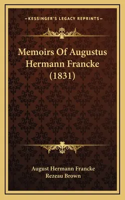 Mémoires d'Augustus Hermann Francke (1831) - Memoirs Of Augustus Hermann Francke (1831)