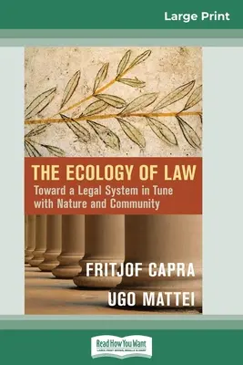 L'écologie du droit : Vers un système juridique en harmonie avec la nature et la communauté (16pt Large Print Edition) - The Ecology of Law: Toward a Legal System in Tune with Nature and Community (16pt Large Print Edition)