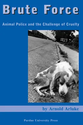Brute Force : La police des animaux et le défi de la cruauté - Brute Force: Animal Police and the Challenge of Cruelty