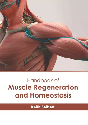 Manuel sur la régénération et l'homéostasie musculaires - Handbook of Muscle Regeneration and Homeostasis