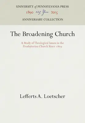 L'Église qui s'élargit : Une étude des questions théologiques dans l'Église presbytérienne depuis 1869 - The Broadening Church: A Study of Theological Issues in the Presbyterian Church Since 1869