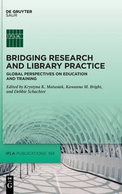 Faire le lien entre la recherche et la pratique bibliothéconomique : Perspectives globales sur l'éducation et la formation - Bridging Research and Library Practice: Global Perspectives on Education and Training