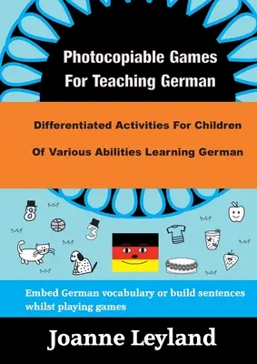 Jeux photocopiables pour l'enseignement de l'allemand : activités différenciées pour les enfants de différents niveaux qui apprennent l'allemand. - Photocopiable Games For Teaching German: Differentiated Activities For Children Of Various Abilities Learning German