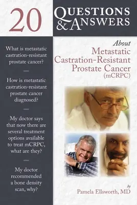 20 questions et réponses sur le cancer de la prostate métastatique résistant à la castration (McRcp) - 20 Questions and Answers about Metastatic Castration-Resistant Prostate Cancer (McRcp)