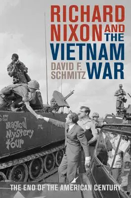 Richard Nixon et la guerre du Viêt Nam : la fin du siècle américain - Richard Nixon and the Vietnam War: The End of the American Century