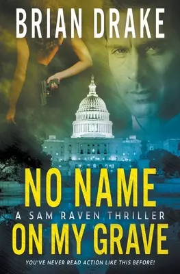 Pas de nom sur ma tombe : Un thriller de Sam Raven - No Name On My Grave: A Sam Raven Thriller