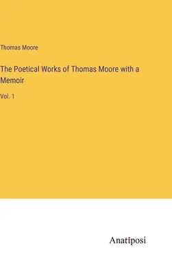 L'histoire de l'art et de l'artisanat en France : Vol. 1 - The Poetical Works of Thomas Moore with a Memoir: Vol. 1