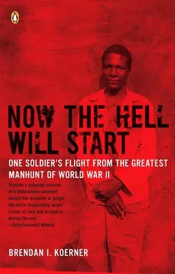 L'enfer va commencer : La fuite d'un soldat lors de la plus grande chasse à l'homme de la Seconde Guerre mondiale - Now the Hell Will Start: One Soldier's Flight from the Greatest Manhunt of World Warii