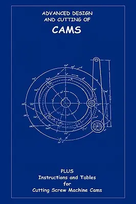 Conception avancée et coupe des cames (Machine Engineering Series) - Advanced Design & Cutting of Cams (Machine Engineering Series)