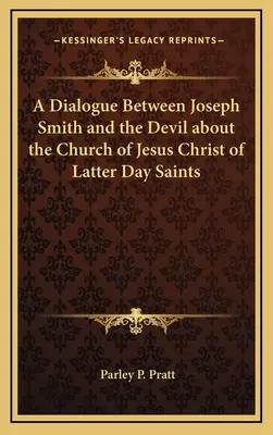 Un dialogue entre Joseph Smith et le diable au sujet de l'Église de Jésus-Christ des Saints des Derniers Jours - A Dialogue Between Joseph Smith and the Devil about the Church of Jesus Christ of Latter Day Saints