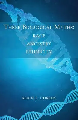 Trois mythes biologiques : Race, ascendance, ethnicité - Three Biological Myths: Race, Ancestry, Ethnicity