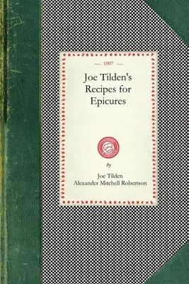 Les recettes de Joe Tilden pour les épicuriens - Joe Tilden's Recipes for Epicures