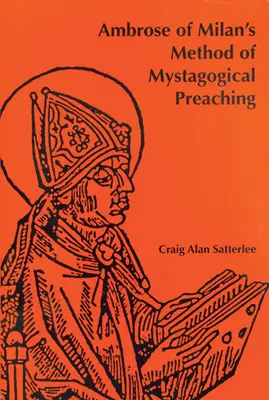 La méthode de prédication mystagogique d'Ambroise de Milan - Ambrose of Milan's Method of Mystagogical Preaching