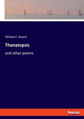 Thanatopsis : et autres poèmes - Thanatopsis: and other poems