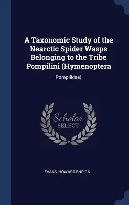 Étude taxonomique des guêpes-araignées néarctiques appartenant à la tribu des Pompilini (Hymenoptera : Pompilidae) - A Taxonomic Study of the Nearctic Spider Wasps Belonging to the Tribe Pompilini (Hymenoptera: Pompilidae)