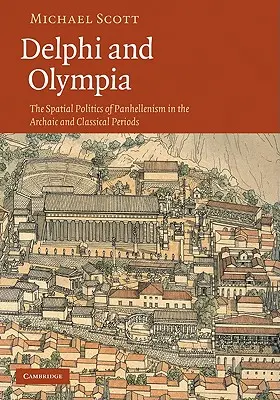 Delphes et Olympie : La politique spatiale du panhellénisme aux époques archaïque et classique - Delphi and Olympia: The Spatial Politics of Panhellenism in the Archaic and Classical Periods