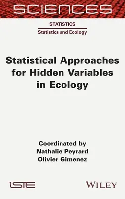 Approches statistiques des variables cachées en écologie - Statistical Approaches for Hidden Variables in Ecology