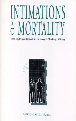 Intimations de la mortalité : Temps, vérité et finitude dans la pensée de l'être de Heidegger - Intimations of Mortality: Time, Truth, and Finitude in Heidegger's Thinking of Being