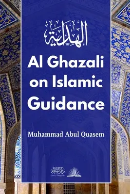 Al Ghazali sur la guidance islamique : Traduction anglaise de بداية الهداية - Al Ghazali on Islamic Guidance: English Translation of بداية الهداية