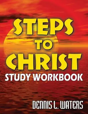 Manuel d'étude des étapes vers le Christ - Steps to Christ Study Workbook