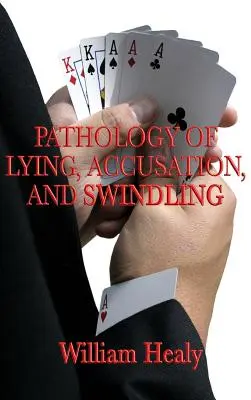 Pathologie du mensonge, de l'accusation et de l'escroquerie - Pathology of Lying, Accusation, and Swindling