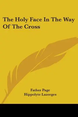 La Sainte Face dans le Chemin de Croix - The Holy Face In The Way Of The Cross