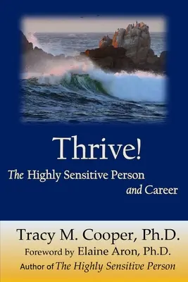 Thrive : La personne très sensible et sa carrière - Thrive: The Highly Sensitive Person and Career
