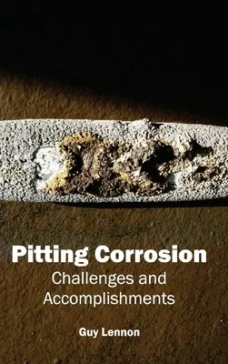 Corrosion par piqûre : Défis et réalisations - Pitting Corrosion: Challenges and Accomplishments