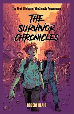 Chroniques du survivant : les 30 premiers jours de l'apocalypse zombie - The Survivor Chronicles: the first 30 days of the zombie apocalypse