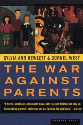 La guerre contre les parents : Ce que nous pouvons faire pour les mères et les pères assiégés de l'Amérique - The War Against Parents: What We Can Do for America's Beleaguered Moms and Dads