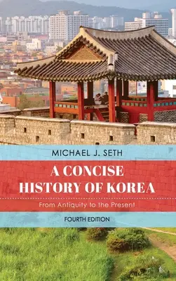 Histoire concise de la Corée : De l'Antiquité à nos jours - A Concise History of Korea: From Antiquity to the Present