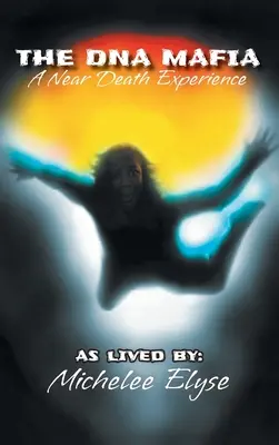 La mafia de l'ADN : une expérience de mort imminente - The DNA Mafia: A Near Death Experience