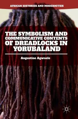 Le symbolisme et le contenu communicatif des dreadlocks en Yorubaland - The Symbolism and Communicative Contents of Dreadlocks in Yorubaland