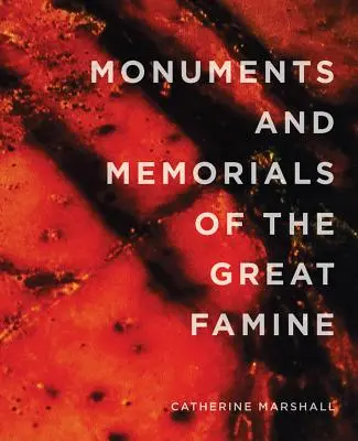 Monuments et mémoriaux de la Grande Famine - Monuments and Memorials of the Great Famine