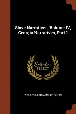 Récits d'esclaves, Volume IV, Récits de Géorgie, Partie 1 - Slave Narratives, Volume IV, Georgia Narratives, Part 1