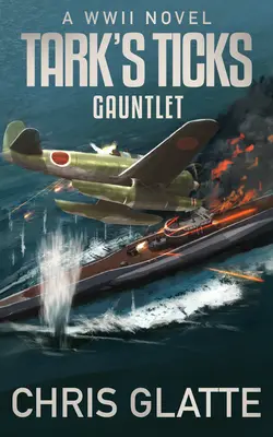 Les tiques de Tark - Gauntlet : Un roman de la Seconde Guerre mondiale - Tark's Ticks Gauntlet: A WWII Novel