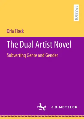 Le roman de l'artiste double : Subvertir le genre et le sexe - The Dual Artist Novel: Subverting Genre and Gender