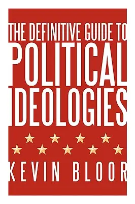 Le guide définitif des idéologies politiques - The Definitive Guide to Political Ideologies