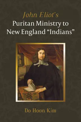 Le ministère puritain de John Eliot auprès des Indiens de Nouvelle-Angleterre« ». - John Eliot's Puritan Ministry to New England Indians