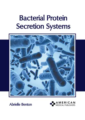 Systèmes de sécrétion des protéines bactériennes - Bacterial Protein Secretion Systems