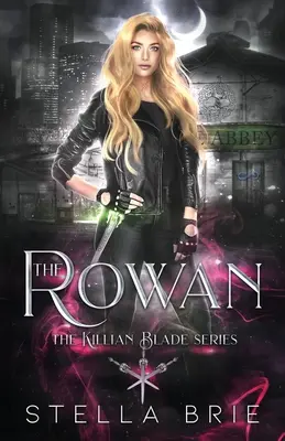 Le Rowan : Série Killian Blade - Une romance Urban Fantasy Reverse Harem - The Rowan: Killian Blade Series - An Urban Fantasy Reverse Harem Romance