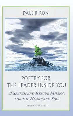 Poésie pour le leader qui est en vous : Une mission de recherche et de sauvetage pour le cœur et l'âme - Poetry for the Leader Inside You: A Search and Rescue Mission for the Heart and Soul