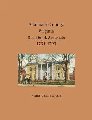 Comté d'Albemarle, Virginie Résumés des livres d'actes 1791-1793 - Albemarle County, Virginia Deed Book Abstracts 1791-1793