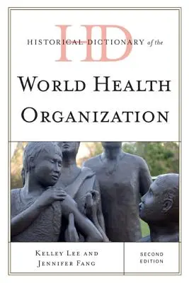 Dictionnaire historique de l'Organisation mondiale de la santé - Historical Dictionary of the World Health Organization