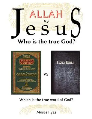 Allah contre Jésus : Qui est le vrai Dieu ? - Allah Vs Jesus: Who Is the True God?