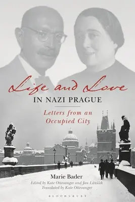 La vie et l'amour dans la Prague nazie : Lettres d'une ville occupée - Life and Love in Nazi Prague: Letters from an Occupied City