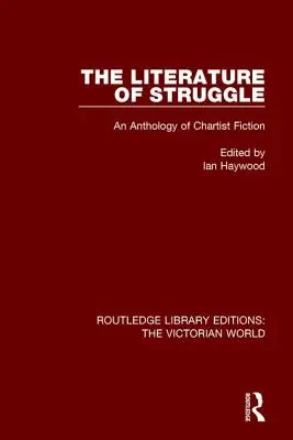 La littérature de lutte : Une anthologie de la fiction chartiste - The Literature of Struggle: An Anthology of Chartist Fiction